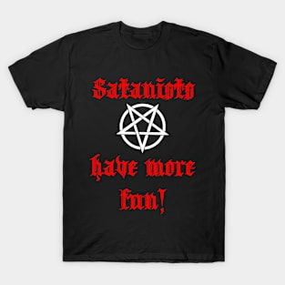 Satanists Have More Fun! T-Shirt